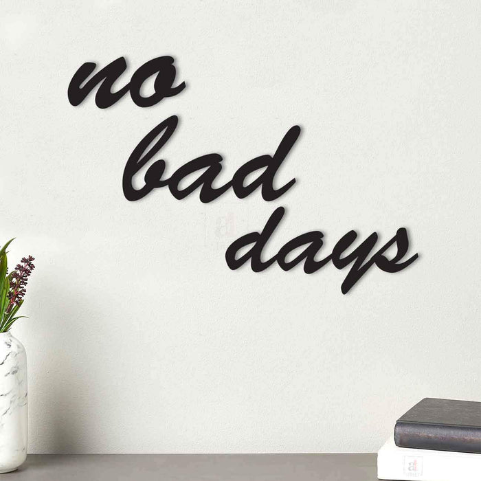 No Bad Days MDF Plaque Painted Cutout For Home & Office Decor Size 9.2 x 13.5 Inch