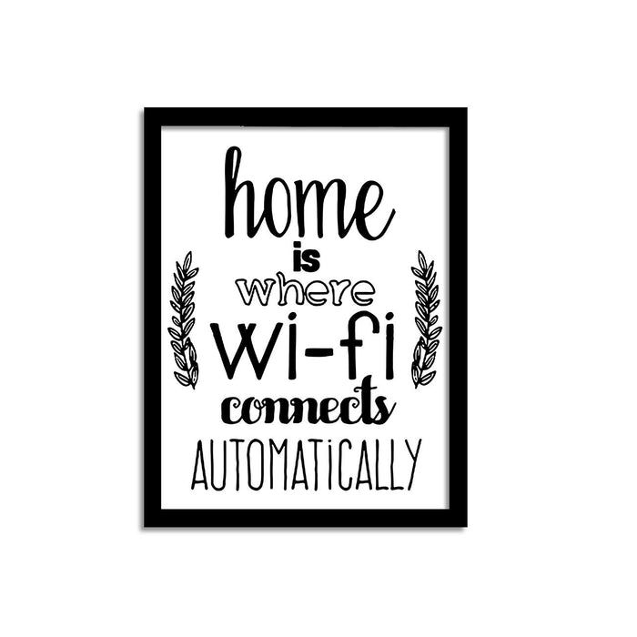 Art Street Home Is Where WI-FI Connects Automatically Theme Framed Art Print, For Wall Decor Size - 13.5 x 17.5 Inch