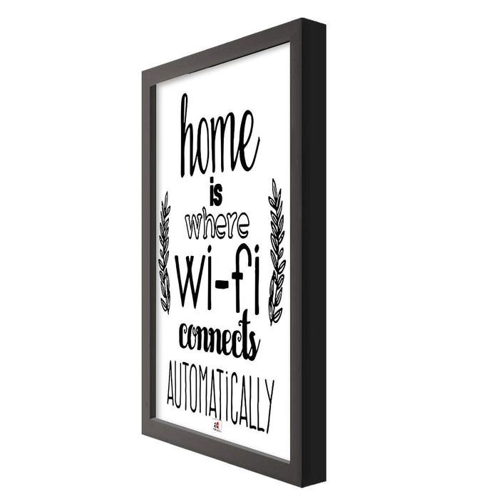 Art Street Home Is Where WI-FI Connects Automatically Theme Framed Art Print, For Wall Decor Size - 13.5 x 17.5 Inch