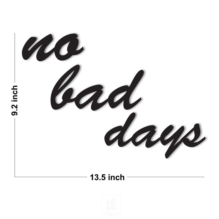 No Bad Days MDF Plaque Painted Cutout For Home & Office Decor Size 9.2 x 13.5 Inch