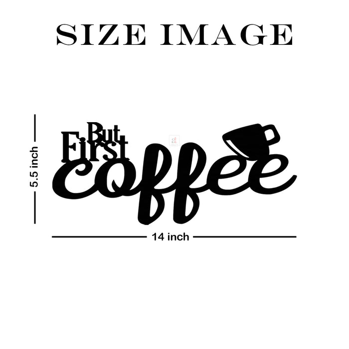 Art Street But First Coffee Black MDF Plaque Cutout Ready To Hang For Home Office Wall Art Decor, Wall Art Hanging Decorative Item, Home Decoration Size -5.5 x 14 Inches