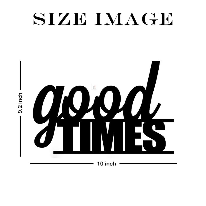 Art Street Good Times Black MDF Plaque Cutout Ready To Hang For Home Office Wall Art Decor, Wall Art Hanging Decorative Item, Home Decoration Size -10 x 9.9 Inches
