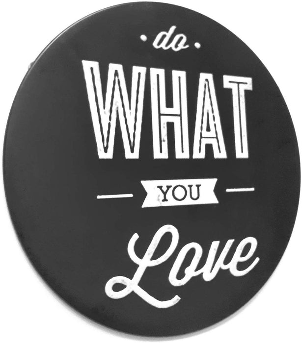 Do What You Love Round Metal Tin Sign