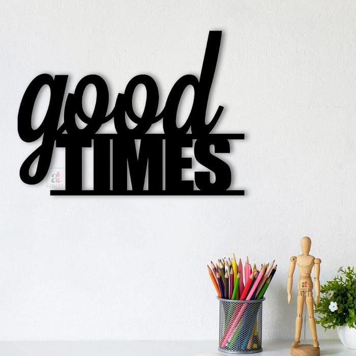 Art Street Good Times Black MDF Plaque Cutout Ready To Hang For Home Office Wall Art Decor, Wall Art Hanging Decorative Item, Home Decoration Size -10 x 9.9 Inches