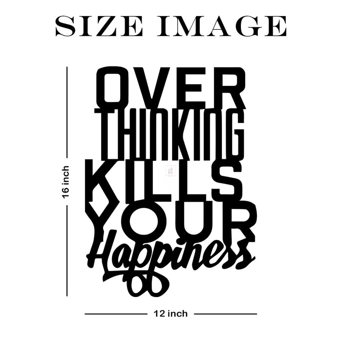 Art Street Over Thinking Kills Your Happiness Black MDF Plaque Cutout Ready To Hang Size -16 x 12 Inches