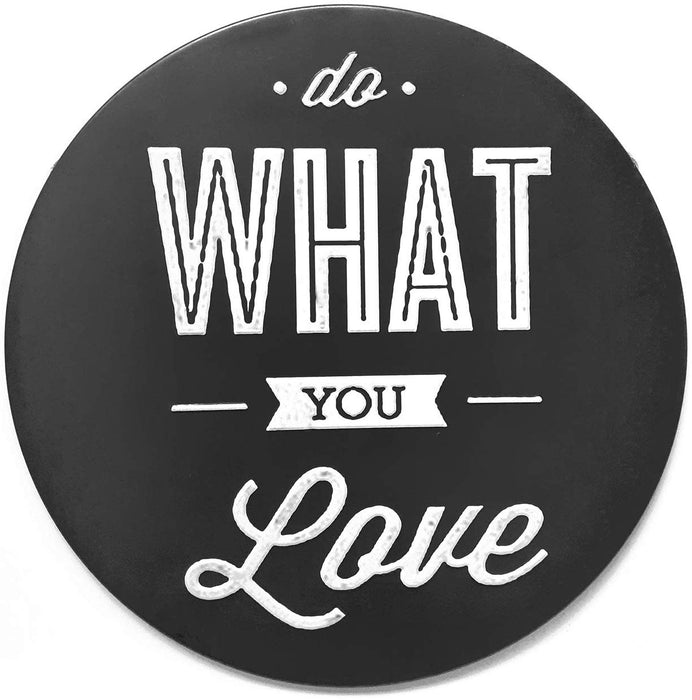 Do What You Love Round Metal Tin Sign