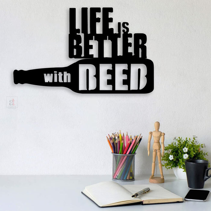 Art Street Life is better with Beer Black MDF Plaque Cutout Ready To Hang For Home Office Wall Art Decor, Wall Art Hanging Decorative Item, Home Decoration Size -4 x 15 Inches