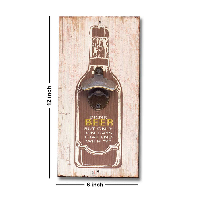 Art Street I Drink Beer But Only On Days That End with"Y" Wall Mounted Wooden Beer Bottle Opener for Bar, Home, Can Opener Creative Bar & Home Wall Decor