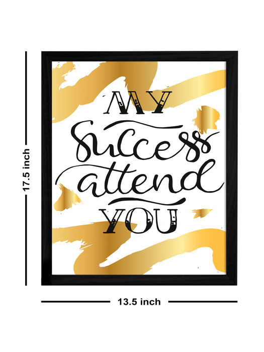 My Success Attend You Theme Framed Art Print, For Home & Office Decor Size - 13.5 x 17.5 Inch