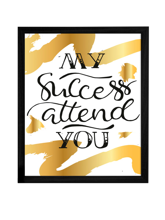 My Success Attend You Theme Framed Art Print, For Home & Office Decor Size - 13.5 x 17.5 Inch