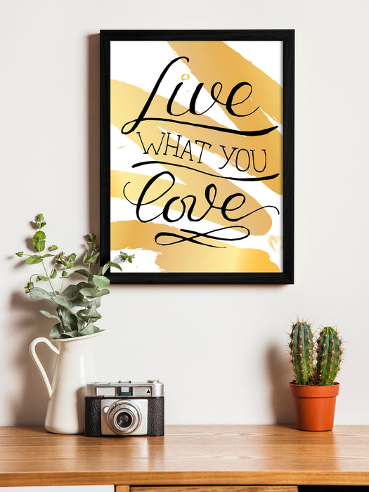 Live What You Love Theme Framed Art Print, For Home & Office Decor Size - 13.5 x 17.5 Inch