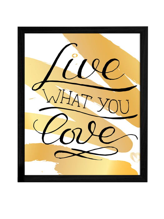 Live What You Love Theme Framed Art Print, For Home & Office Decor Size - 13.5 x 17.5 Inch