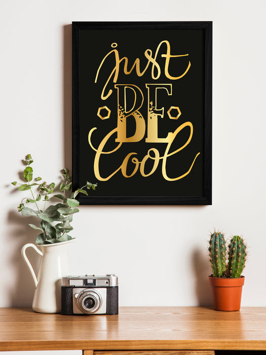 Just Be Cool Theme Framed Art Print, For Home & Office Decor Size - 13.5 x 17.5 Inch