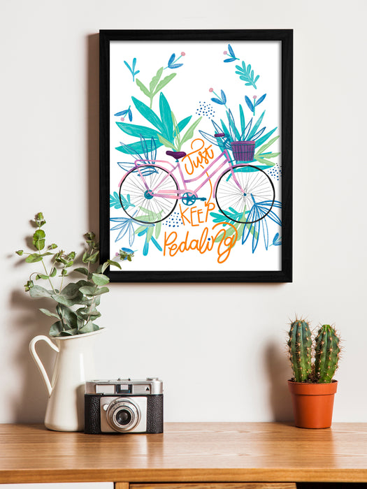 Just Keep Pedaling Theme Framed Art Print, For Home & Office Decor Size - 13.5 x 17.5 Inch