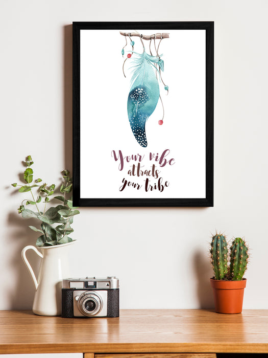 Your Vibe Attracts Your Tribe Theme Framed Art Print, For Wall Decor Size - 13.5 x 17.5 Inch