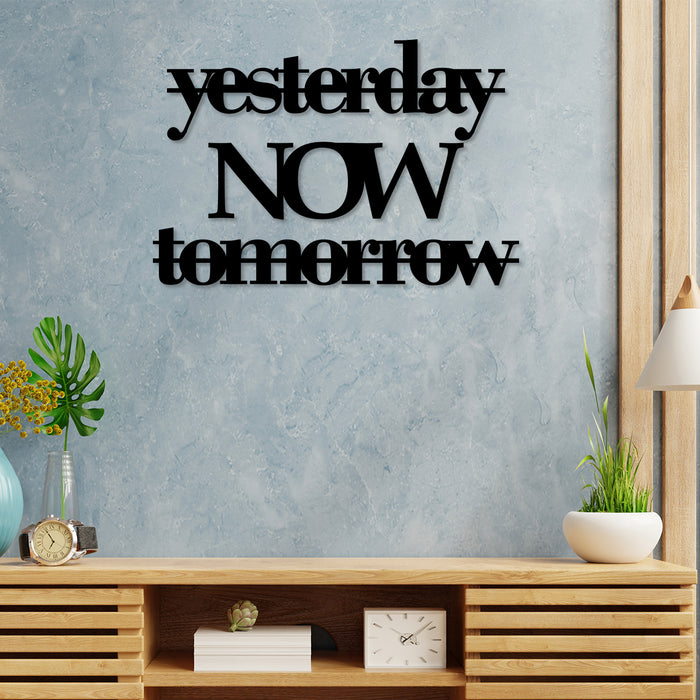 Yesterday NOW Tomorrow Motivational Quote MDF Wall Plaque Ready to Hang Home Décor, Wall Décor, Wall Art,Decorative MDF Plaque for Home & Wall Decoration (Size - 6.7 x 12 Inches)